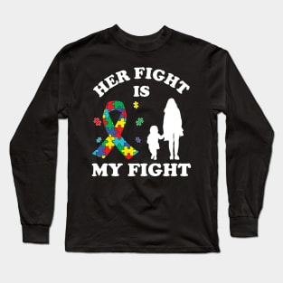 Her Fight Is My Fight Autism Awareness Mom Daughter Long Sleeve T-Shirt